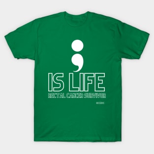 Semicolon Is Life - Rectal Cancer Survivor T-Shirt